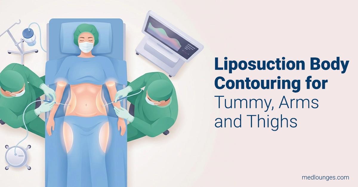 Liposuction for Tummy, Arms, Thighs & Flanks: Procedure, Benefits & Recovery